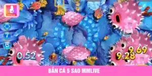 Bắn cá 5 sao MMlive
