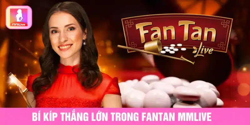 Cách Chơi Fantan MMlive Và Kinh Nghiệm Cược Thắng Lớn Cách chơi Fantan MMlive