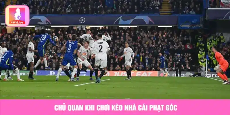 Chủ quan khi chơi kèo nhà cái phạt góc