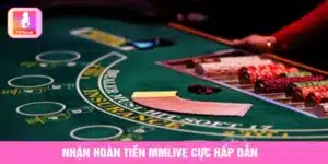 Hoàn tiền MMlive là gì