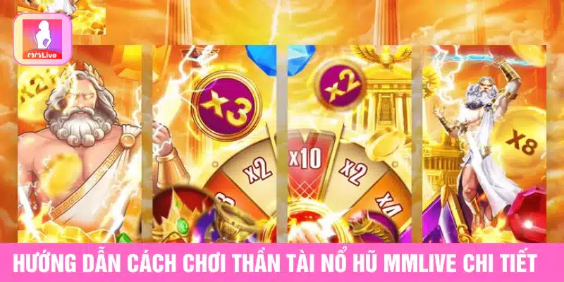 Săn Lộc Cùng Thần Tài Nổ Hũ MMlive Nổ Một Phát, Đổi Đời Ngay Hướng dẫn cách chơi thần tài nổ hũ MMlive