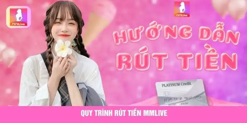 Quy Định Rút Tiền MMLive Và Hướng Dẫn Giao Dịch An Toàn Quy trình rút tiền MMlive được thiết kế đơn giản, nhanh chóng và bảo mật