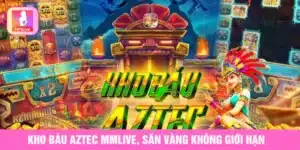 Kho báu Aztec Mmlive