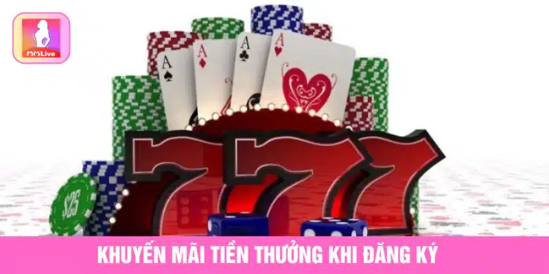 Khuyến Mãi Đăng Ký MMlive Và Cơ Hội Nhận Thưởng Hấp Dẫn Khuyến mãi tiền thưởng khi đăng ký