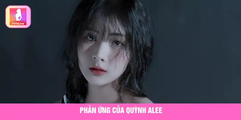 Thái độ chính chủ trước tin đồn Quỳnh Alee lộ clip