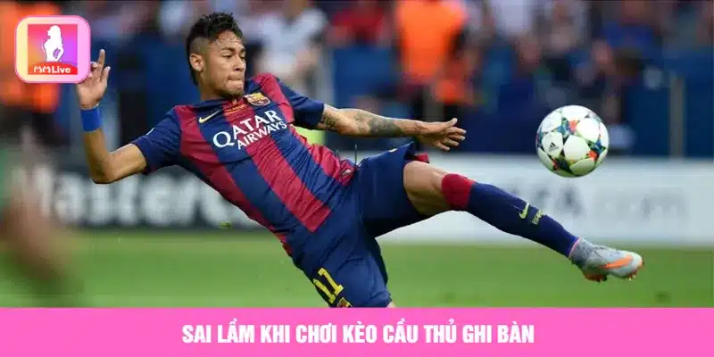 Kèo Cầu Thủ Ghi Bàn Và Kinh Nghiệm Cược Chi Tiết Nhất Sai lầm khi chơi kèo cầu thủ ghi bàn