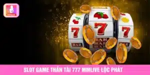 Slot game thần tài 777 MMlive lộc phát